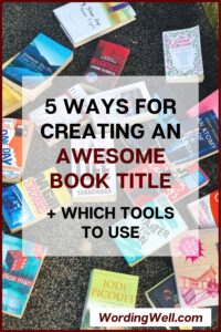 How to create book titles in 5 easy steps plus which tools to use. #booktitles #titles #writingtips #writers #authors