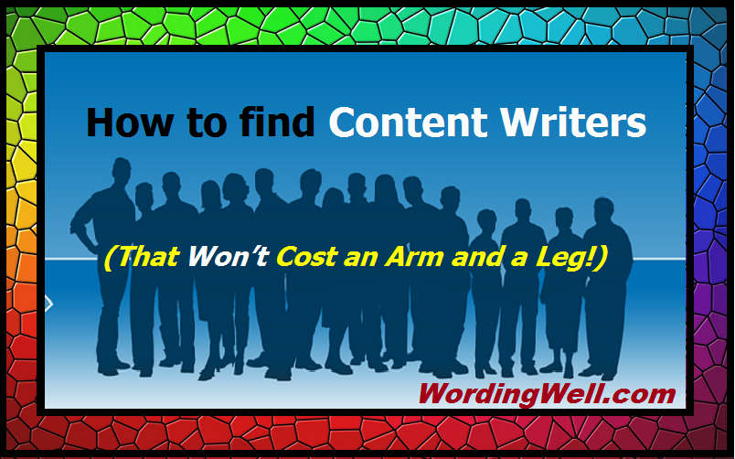 How to find Content Writers (That Won't Cost and Arm and a Leg!)