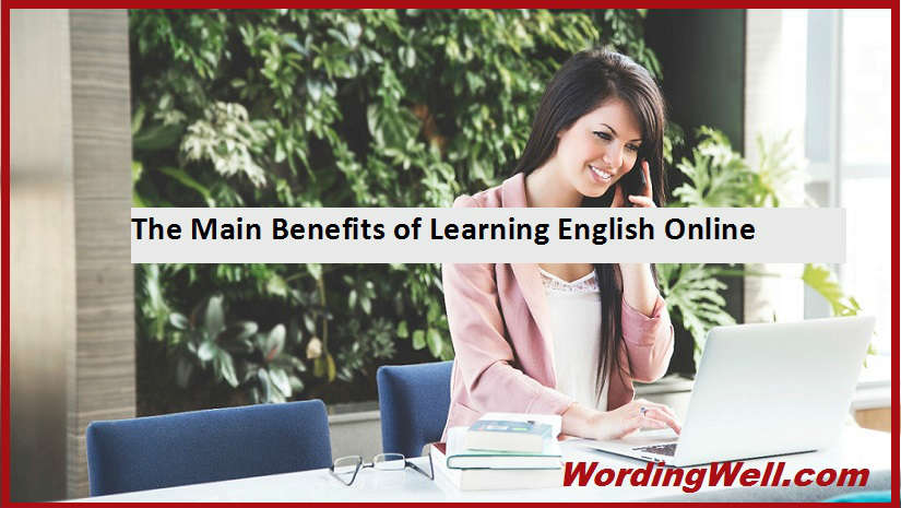 The Main Benefits of Learning English Online